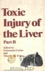 TOXIC INJURY OF THE LIVER PART B   1980  PDF电子版封面  0824768396   