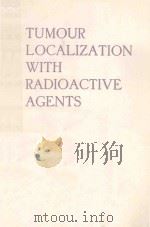TUMOR LOCALIZATION WITH RADIOACTIVE AGENTS   1976  PDF电子版封面     