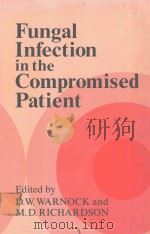 FUNGAL INFECTION IN THE COMPROMISED PATIENT   1982  PDF电子版封面  0471102040  D.W.WARNOCK AND M.D.RICHARDSON 