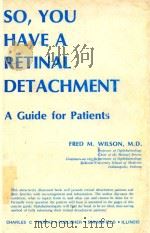 SO YOU HAVE A RETINAL DETACHMENT   1978  PDF电子版封面  0398037000  FRED M.WILSON 