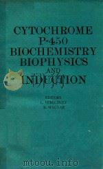 CYTOCHROMEP 450 BIOCHEMISTRY BIOPHYSICS AND INDUCTION   1985  PDF电子版封面  9630541785   