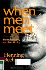 WHEN MEN MEET HOMOSEXUALITY AND MODERNITY   1997  PDF电子版封面  9780745615592  HENNING BECH 