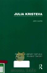 JULIA KRISTEVA VOLUME 19   1990  PDF电子版封面  9780415754194  JOHN LECHTE 