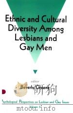 ETHNIC AND CULTURAL DIVERSITY AMONG LESBIANS AND GAY MEN PSYCHOLOGICAL PERSPECTIVES ON LESBIAN AND G（1997 PDF版）