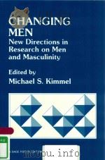 CHANGING MEN NEW DIRECTIONS IN RESEARCH ON MEN AND MASCULINITY   1987  PDF电子版封面  0803929978  MICHAEL S.KIMMEL 