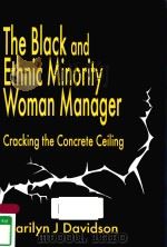 THE BLACK AND ETHNIC MINORITY WOMAN MANAGER:CRACKING THE CONCRETE CEILING   1997  PDF电子版封面  9781853962998  MARILYN J.DAVIDSON 