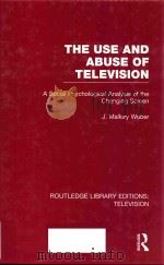 THE USE AND ABUSE OF TELEVISION A SOCIAL PSYCHOLOGICAL ANALYSIS OF THE CHANGING SCREEN（1988 PDF版）
