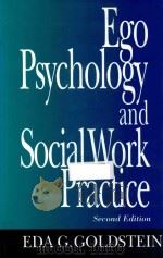 EGO PSYCHOLOGY AND SOCIAL WORK PRACTICE SECOND EDITION   1995  PDF电子版封面  0029121507  EDA G.GOLDSTEIN 