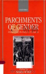 PARCHMENTS OF GENDER DECIPHERING THE BODIES OF ANTIQUITY   1998  PDF电子版封面  0198150806  MARIA WYKE 