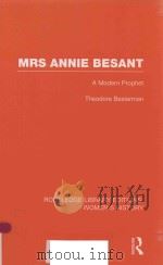 MRS ANNIE BESANT A MODERN PROPHET VOLUME 2   1934  PDF电子版封面  9780415752428  THEODORE BESTERMAN 