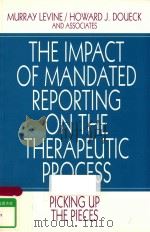 THE IMPACT OF MANDATED REPORTING ON THE THERAPEUTIC PROCESS PICKING UP THE PIECES（1995 PDF版）