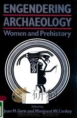 ENGENDERING ARCHAEOLOGY WOMEN AND PREHISTORY   1991  PDF电子版封面  0631175016  JOAN M.GERO AND MARGARET W.CON 
