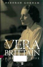 VERA BRITTAIN A FEMINIST LIFE   1996  PDF电子版封面  9780631147152  DEBORAH GORHAM 