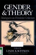 GENDER NAD THEORY DIALOGUES ON FEMINIST CRITICISM   1989  PDF电子版封面  0631163565   