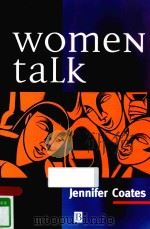 WOMEN TALK CONVERSATION BETWEEN WOMEN FRIENDS   1996  PDF电子版封面  9780631182535  JENNIFER COATES 