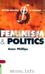 FEMINISM AND POLITICS   1998  PDF电子版封面  9780198782056  ANNE PHILLIPS 