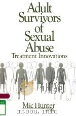 ADULT SURVIVORS OF SEXUAL ABUSE TREATMENT INNOVATIONS   1995  PDF电子版封面  0803971931  MIC HUNTER 
