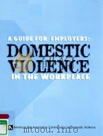 A GUIDE FOR EMPLOYERS:DOMESTIC VIOLENCE IN THE WORKPLACE（1999 PDF版）