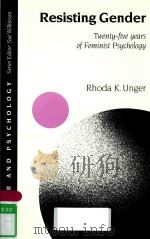 RESISTING GENDER TWENTY-FIYE YEARS OF TEMINIST PSYCHOLOGY   1998  PDF电子版封面  0803978251  RHODA K.UNGER 