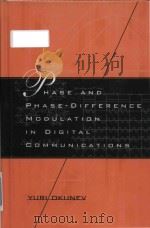 Phase and phase-difference modulation in digital communications   1997  PDF电子版封面  890069379  Yuri Okunev 