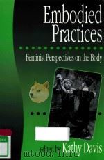 EMBODIED PRACTICES FEMINIST PERSPECTIVES ON THE BODY（1997 PDF版）