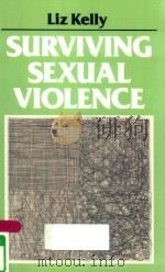 SURVIVING SEXUAL VIOLENCE   1988  PDF电子版封面  0745604633  LIZ KELLY 