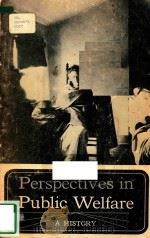 PERSPECTIVES IN PUBLIC WELFARE A.HISTORY     PDF电子版封面    BLANCHE D.COLL 