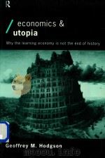 Economics and Utopia Why the Learning Economy is not the end of History   1999  PDF电子版封面  041519685X  Geoffrey M.Hodgson 