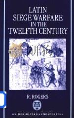 Latin Siege Warfare in the Twelfth Century   1992  PDF电子版封面  0198206895  R.Rogers 