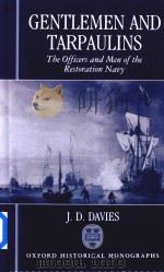 Gentlemen and Tarpaulins The Officers and Men of the Restoration Navy   1991  PDF电子版封面  0198202636  J.D.Davies 
