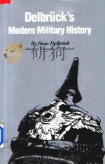 Delbruck's Modern Military History Hans Delbruck   1997  PDF电子版封面  080321698X  Arden Bucholz 