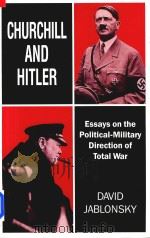 Churchill and Hitler Essays on the Political-Military Direction of Total War   1994  PDF电子版封面  071464563X   