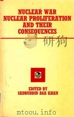 Nuclear War Nuclear Proliferation and Their Consequences   1986  PDF电子版封面  0198255420  Sadruddin Aga Khan 