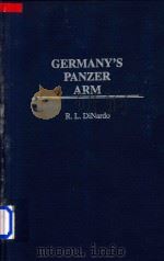 Germany's Panzer Arm   1997  PDF电子版封面  0313301786  R.L.Dinardo 