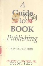 A GUIDE TO BOOK PUBLISHING REVISED EDITION   1989  PDF电子版封面  0295966513  DATUS C.SMITH 