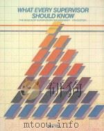 WHAT EVERY SUPERVISOR SHOULD KNOW THE BASICS OF SUPERVISORY MANAGEMENT   1985  PDF电子版封面  0070055742   