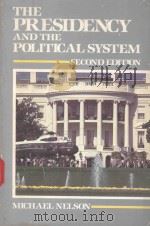 THE PRESIDENCY AND THE POLITICAL SYSTEM   1988  PDF电子版封面  0871874385  MICHAEL NELSON 