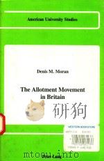 THE ALLOTMENT MOVEMENT IN BRITAIN   1990  PDF电子版封面  0820408123  DENIS M.MORAN 