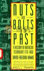 NUTS BOLTS OF THE PAST A HISTORY OF AMERICAN TECHNOLOGY 1776-1860   1988  PDF电子版封面  0060916052   