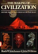THE MAKING OF CIVILIZATION HISTORY DISCOVERED THROUGH ARCHAEOLOGY   1986  PDF电子版封面  0394374029   