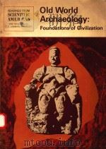 OLD WORLD ARCHAEOLOGY:FOUNDATIONS OF CIVILIZATION（1960 PDF版）