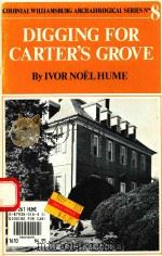 DIGGING FOR CARTER'S GROVE   1974  PDF电子版封面  0879350164  IVOR NOEL HUME 