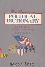 THE AMERICAN POLITICAL DICTIONARY EIGHTH EDITION   1989  PDF电子版封面  0030229329  JACK C.PLANO 