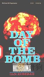 DAY OF THE BOMB COUNTDOWN TO HIROSHIMA   1986  PDF电子版封面  0070356882  DAN KURZMAN 