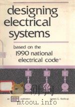 DESIGNING ELECTRICAL SYSTEMS BASED ON THE 1990 NATIONAL ELECTRICAL CODE（1989 PDF版）