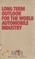 LONG TERM OUTLOOK FOR THE WORLD AUTOMOBILE INDUSTRY   1983  PDF电子版封面  926412523X   
