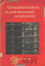 UNBONDED TENDONS IN POST-TENSIONED CONSTRUCTION   1987  PDF电子版封面  072770379X  ARTHUR E ANDREW 