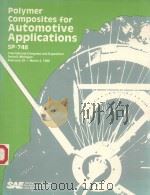 POLYMER COMPOSITES FOR AUTOMOTIVE APPLICATIONS SP-748   1988  PDF电子版封面  0898836751   