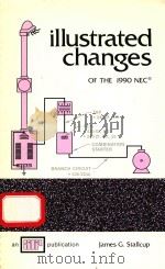 ILLUSTRATED CHANGES OF THE 1990 NEC   1989  PDF电子版封面  0826915280  JAMES G.STALLCUP 