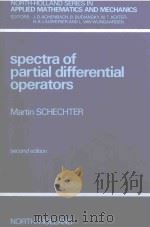 SPECTRA OF PARTIAL DIFFERENTIAL OPERATORS   1986  PDF电子版封面  044487822X  MARTIN SCHECHTER 